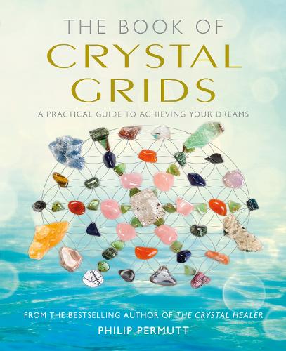 Бумажная книга «The Book of Crystal Grids: A Practical Guide to Achieving Your Dreams», автор Филип Пермутт - фото №1