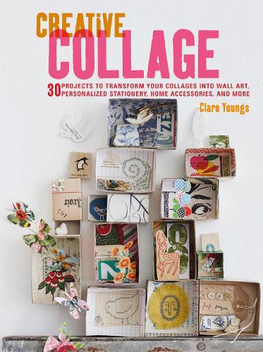 Паперова книга «Creative Collage: 30 Projects to Transform Your Collages into Wall Art, Personalized Stationery, Home Accessories, and More», автор Клер Янгс - фото №1