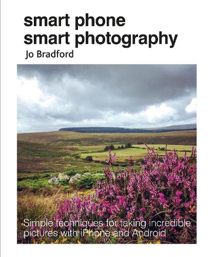 Паперова книга «Smart Phone Smart Photography: Simple Techniques for Taking Incredible Pictures with iPhone and Android», автор Джо Бредфорд - фото №1