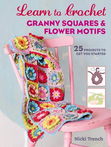 Бумажная книга «Learn to Crochet Granny Squares and Flower Motifs: 25 Projects to Get You Started», автор Ник Тренч - фото №1