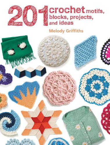 Паперова книга «201 Crochet Motifs, Blocks, Projects and Ideas», автор Мелоді Гріффітс - фото №1