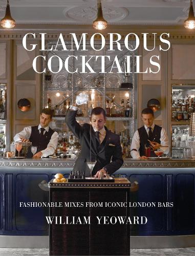 Бумажная книга «Glamorous Cocktails: Fashionable Mixes from Iconic London Bars», автор Уильям Йовард - фото №1