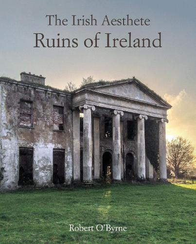 Бумажная книга «The Irish Aesthete: Ruins of Ireland», автор Роберт О'Бирн - фото №1