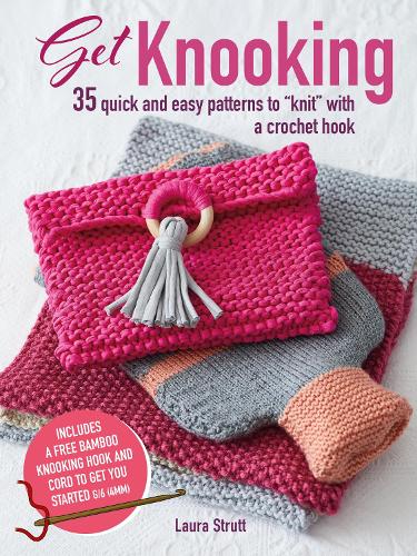 [object Object] «Get Knooking: 35 Quick and Easy Patterns to “Knit” with a Crochet Hook», автор Лора Стратт - фото №1