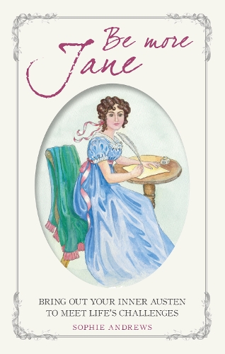 Паперова книга «Be More Jane: Bring out Your Inner Austen to Meet Life's Challenges», автор Софі Ендрюс - фото №1