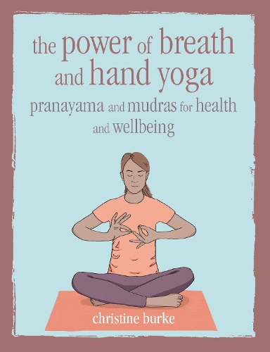 Бумажная книга «The Power of Breath and Hand Yoga: Pranayama and Mudras for Health and Well-Being», автор Кристина Берк - фото №1