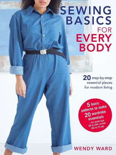 Бумажная книга «Sewing Basics for Every Body: 20 Step-by-Step Essential Pieces for Modern Living», автор Венди Уорд - фото №1