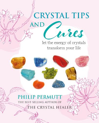 Бумажная книга «Crystal Tips and Cures: Let the Energy of Crystals Transform Your Life», автор Филип Пермутт - фото №1