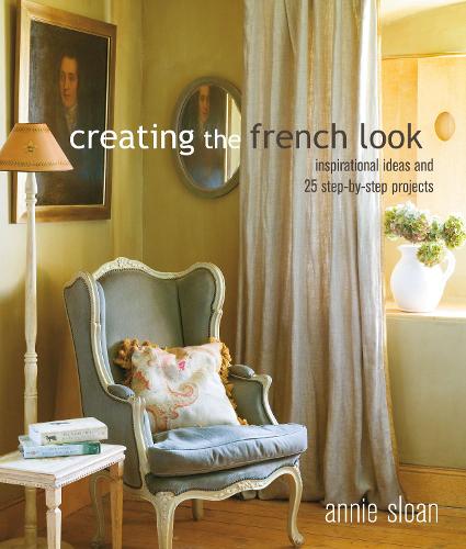 Паперова книга «Creating the French Look: Inspirational Ideas and 25 Step-by-Step Projects», автор Енні Слоун - фото №1