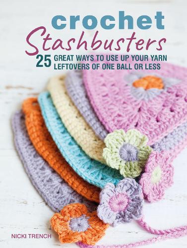 Паперова книга «Crochet Stashbusters: 25 Great Ways to Use Up Your Yarn Leftovers of One Ball or Less», автор Нікі Тренч - фото №1