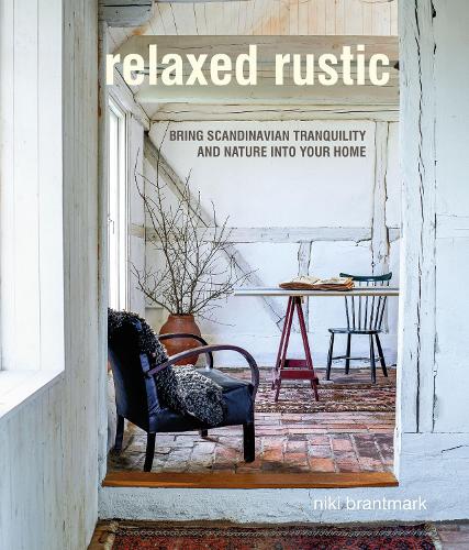 Паперова книга «Relaxed Rustic: Bring Scandinavian Tranquility and Nature into Your Home», автор Нікі Брантмарк - фото №1