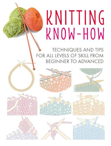 [object Object] «Knitting Know-How: Techniques and Tips for All Levels of Skill from Beginner to Advanced», автор CICO Books - фото №1