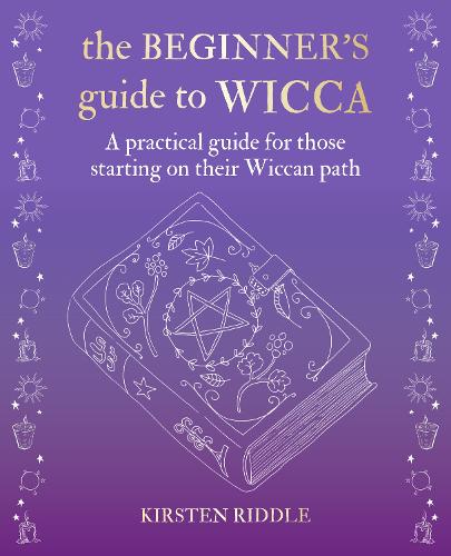 Бумажная книга «The Beginner’s Guide to Wicca: A Practical Guide for Those Starting on Their Wiccan Path», автор Кирстен Риддл - фото №1