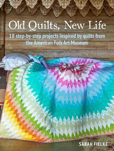Бумажная книга «Old Quilts, New Life: 18 Step-by-Step Projects Inspired by Quilts from the American Folk Art Museum», автор Сара Фильке - фото №1