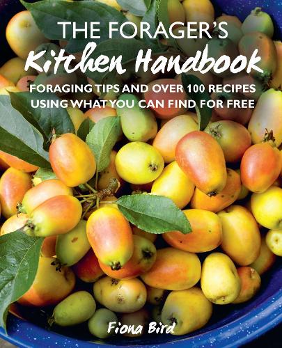 Бумажная книга «The Forager’s Kitchen Handbook: Foraging Tips and Over 100 Recipes Using What You Can Find for Free», автор Фиона Бэрд - фото №1