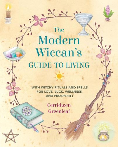 Бумажная книга «The Modern Wiccan's Guide to Living: With Witchy Rituals and Spells for Love, Luck, Wellness, and Prosperity», автор Серридвен Гринлиф - фото №1