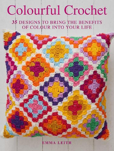 Паперова книга «Colourful Crochet: 35 Designs to Bring the Benefits of Colour into Your Life», автор Емма Лейт - фото №1
