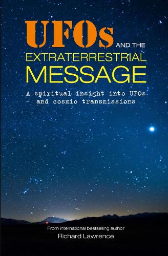 Паперова книга «UFOs and the Extraterrestrial Message: A Spiritual Insight into Ufos and Cosmic Transmissions», автор Річард Лоуренс - фото №1