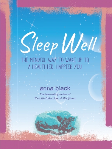 Бумажная книга «Sleep Well: The Mindful Way to Wake Up to a Healthier, Happier You», автор Анна Блэк - фото №1