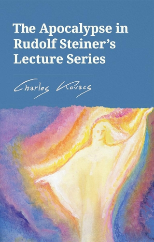 Бумажная книга «The Apocalypse in Rudolf Steiner's Lecture Series», автор Чарльз Ковач - фото №1