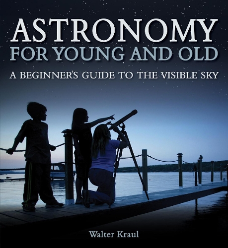 Бумажная книга «Astronomy for Young and Old: A Beginner's Guide to the Visible Sky», автор Уолтер Краул - фото №1