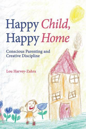 Паперова книга «Happy Child, Happy Home: Conscious Parenting and Creative Discipline», автор Лу Харві-Захра - фото №1