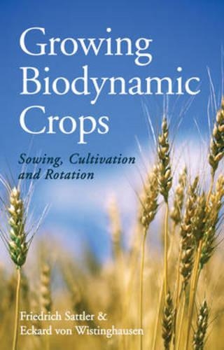 Бумажная книга «Growing Biodynamic Crops: Sowing, Cultivation and Rotation», автор Фридрих Саттлер - фото №1