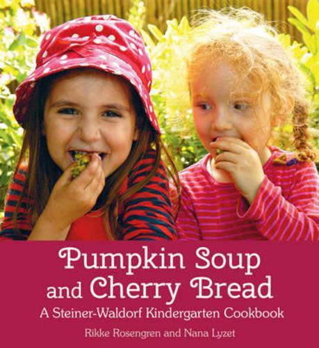 Паперова книга «Pumpkin Soup and Cherry Bread: A Steiner-Waldorf Kindergarten Cookbook», авторів Нана Лайзет, Рікке Розенгрен - фото №1