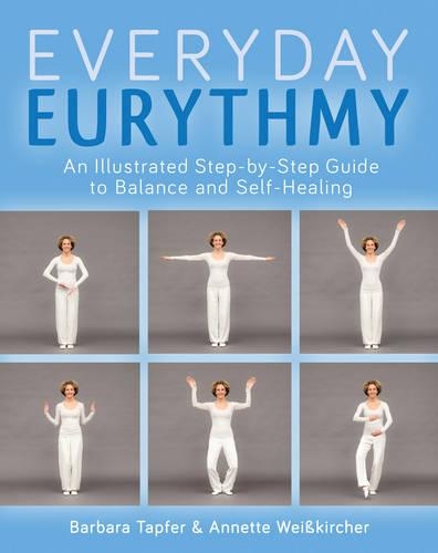 Бумажная книга «An Illustrated Guide to Everyday Eurythmy: Discover Balance and Self-Healing through Movement», автор Барбара Тапфер - фото №1