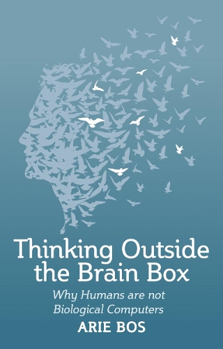 Бумажная книга «Thinking Outside the Brain Box: Why Humans Are Not Biological Computers», автор Ари Бос - фото №1