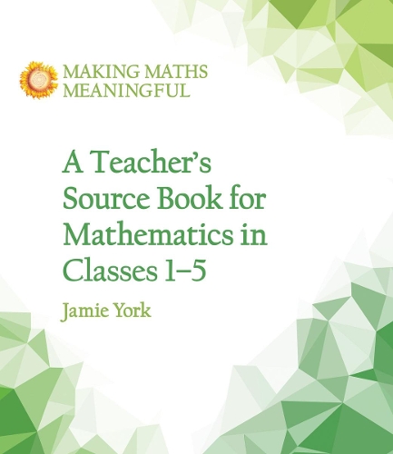 Бумажная книга «A Teacher's Source Book for Mathematics in Classes 1 to 5», авторов Джейми Йорк, Нетти Фабри - фото №1