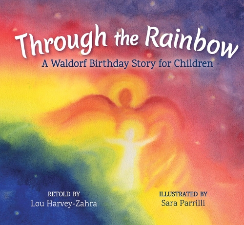 Бумажная книга «Through the Rainbow: A Waldorf Birthday Story for Children», автор Лу Харви-Захра - фото №1