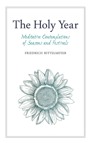 Бумажная книга «The Holy Year: Meditative Contemplations of Seasons and Festivals», автор Фридрих Риттельмайер - фото №1
