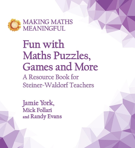 Бумажная книга «Fun with Maths Puzzles, Games and More: A Resource Book for Steiner-Waldorf Teachers», авторов Джейми Йорк, Мик Фоллари, Рэнди Эванс - фото №1