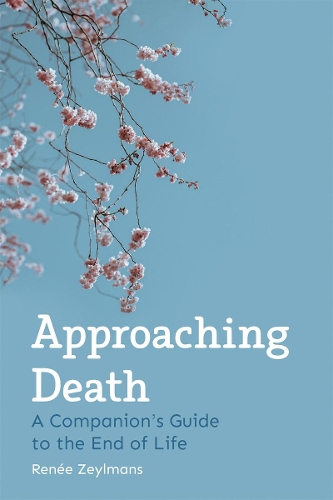 Бумажная книга «Approaching Death: A Companion's Guide to the End of Life», автор Рене Зейлманс - фото №1