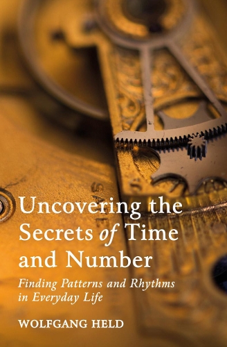 [object Object] «Uncovering the Secrets of Time and Number: Finding Patterns and Rhythms in Everyday Life», автор Вольфганг Хельд - фото №1