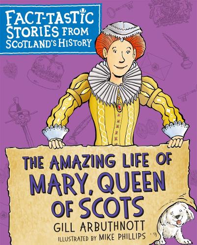 Бумажная книга «The Amazing Life of Mary, Queen of Scots: Fact-tastic Stories from Scotland's History» - фото №1