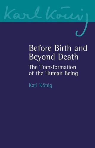 Бумажная книга «Before Birth and Beyond Death: The Transformation of the Human Being», автор Карл Кениг - фото №1