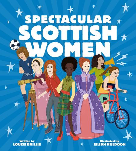 Бумажная книга «Spectacular Scottish Women: Celebrating Inspiring Lives from Scotland», автор Луиза Бейли - фото №1