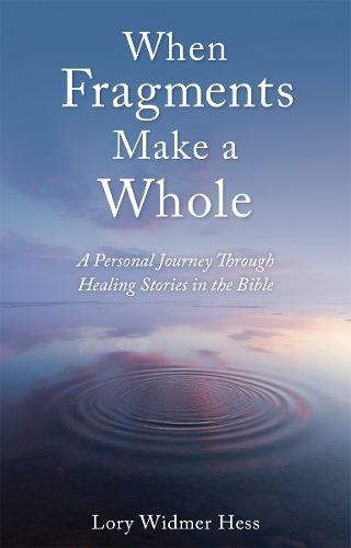 Бумажная книга «When Fragments Make a Whole: A Personal Journey through Healing Stories in the Bible», автор Лори Видмер Хесс - фото №1