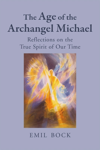 Бумажная книга «The Age of the Archangel Michael: Reflections on the True Spirit of Our Time», автор Эмиль Бок - фото №1
