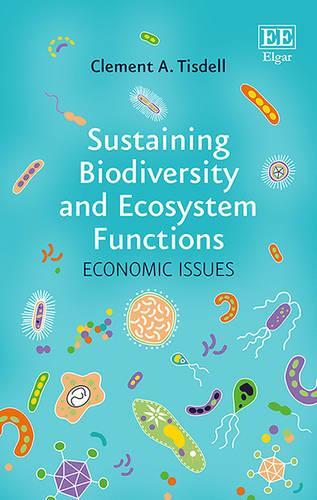 Бумажная книга «Sustaining Biodiversity and Ecosystem Functions: Economic Issues», автор Клемент А. Тисделл - фото №1