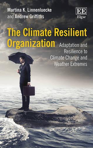 Бумажная книга «The Climate Resilient Organization: Adaptation and Resilience to Climate Change and Weather Extremes», авторов Эндрю Гриффитс, Мартина К. Линненлукке - фото №1