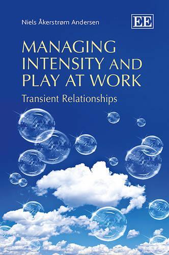 Паперова книга «Managing Intensity and Play at Work: Transient Relationships», автор Нільс Окерстрьом Андерсен - фото №1