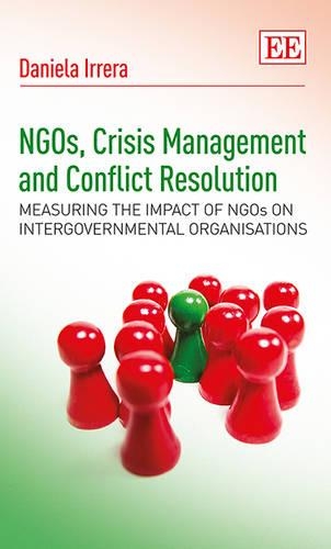 Бумажная книга «NGOs, Crisis Management and Conflict Resolution: Measuring the Impact of NGOs on Intergovernmental Organisations», автор Даниэла Иррера - фото №1