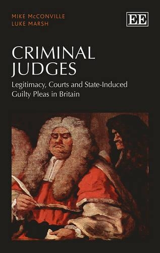 Бумажная книга «Criminal Judges: Legitimacy, Courts and State-Induced Guilty Pleas in Britain», авторов Люк Марш, Майк Макконвилл - фото №1