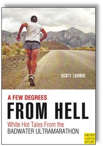 Бумажная книга «Few Degrees from Hell: White Hot Tales from the Badwater Ultramarathon», автор Скотт Людвиг - фото №1