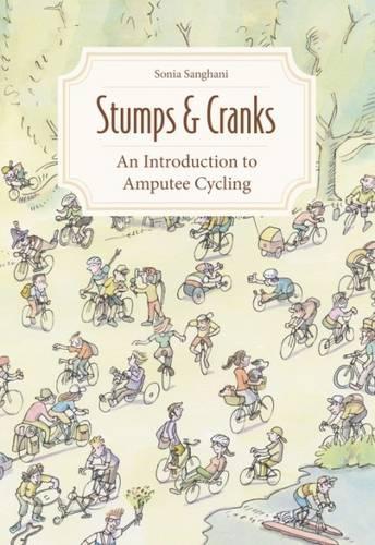 Паперова книга «Stumps and Cranks: An Introduction to Amputee Cycling», автор Соня Сангані - фото №1