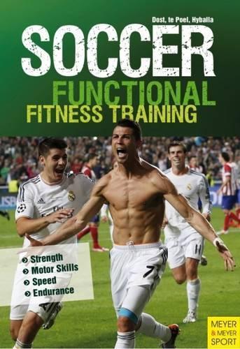 Бумажная книга «Soccer: Functional Fitness Training: Strength, Motor Skills, Speed, Endurance», автор Питер Хийбалла - фото №1