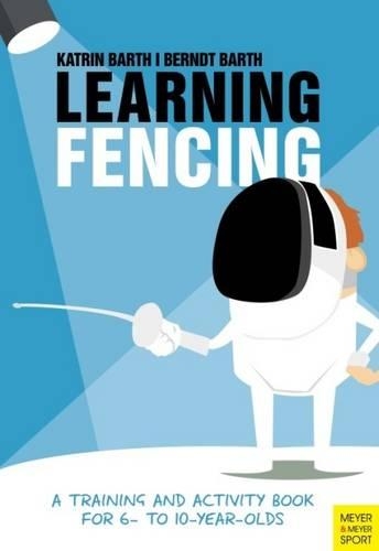 Бумажная книга «Learning Fencing: A Training and Activity Book for 6 to 10 Year Olds», автор Катрин Барт - фото №1